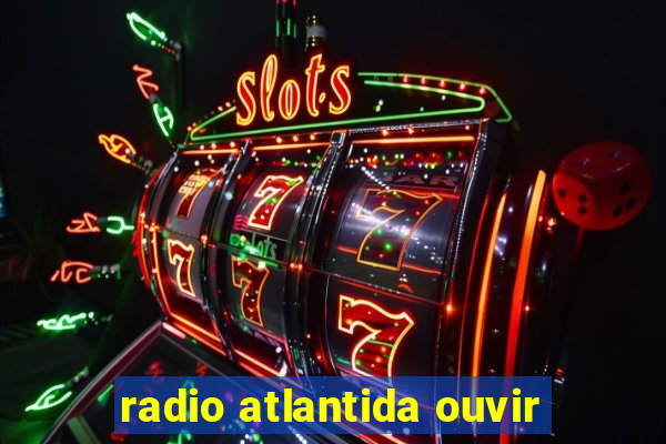 radio atlantida ouvir